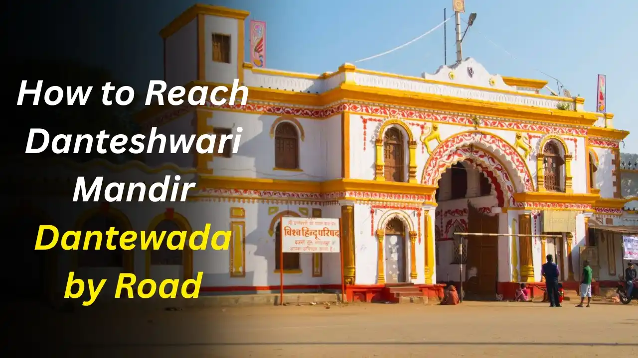 How to Reach Danteshwari Mandir Dantewada by Road